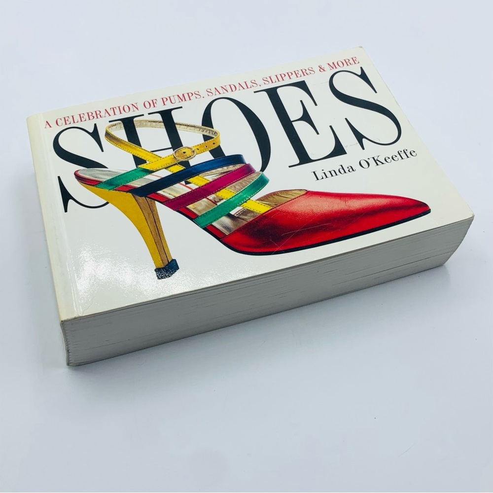 Shoes: A Celebration of Pumps, Sandals, Slippers & More by Linda O’Keeffe (1996)